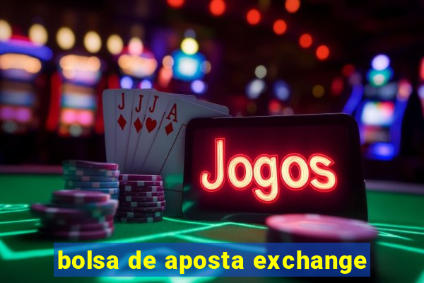 bolsa de aposta exchange